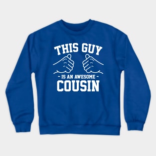 This guy is an awesome cousin Crewneck Sweatshirt